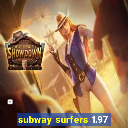 subway surfers 1.97